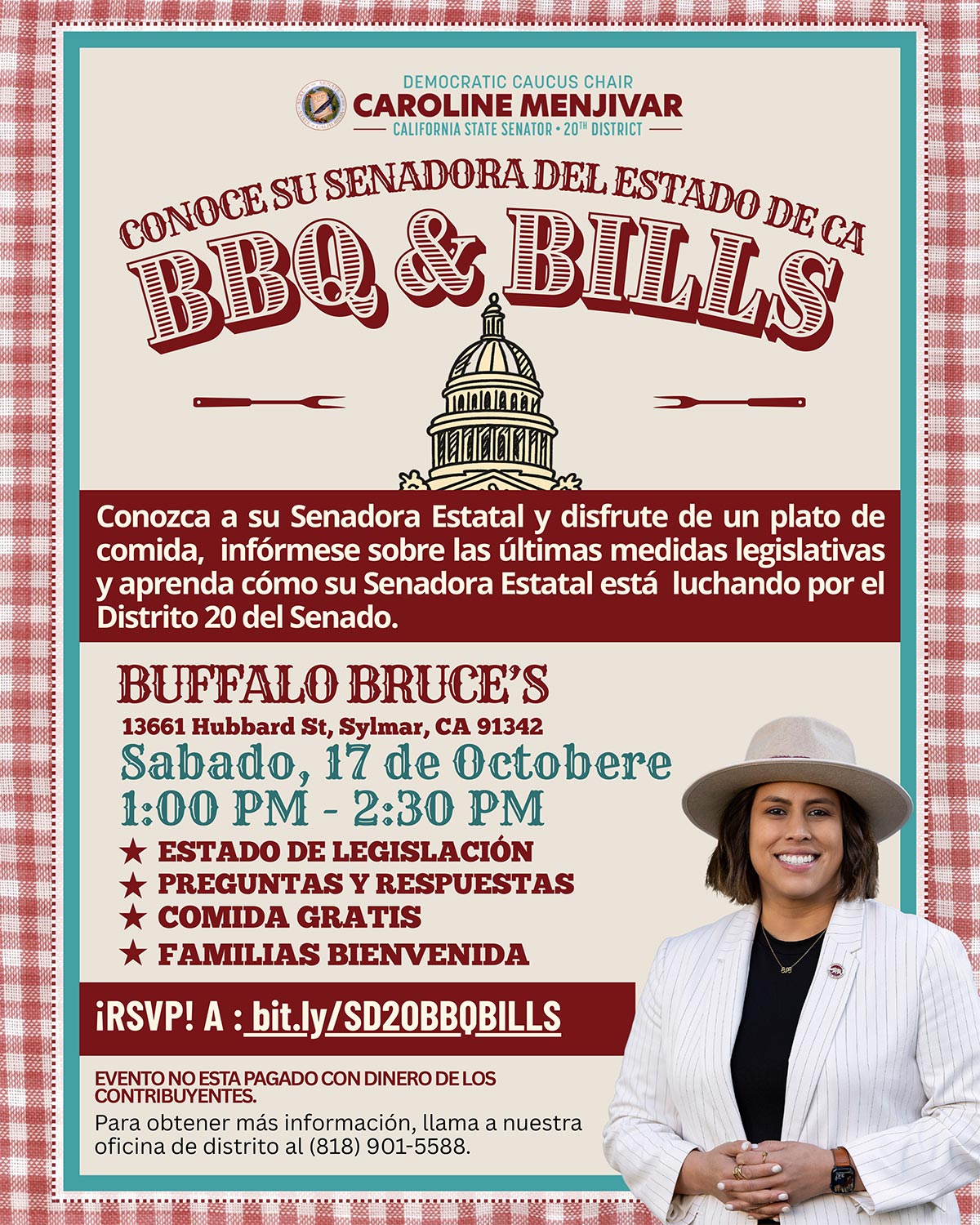 BBQ &amp; Bills con la senadora Caroline Menjivar en Buffalo Bruce’s, Sylmar, el sábado 17 de octubre, de 1:00 a 2:30 p. m. Disfrute de comida gratis, actualizaciones legislativas y una sesión de preguntas y respuestas. Confirme su asistencia en bit.ly/SD20BBQBILLS.